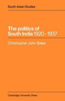 தென்னிந்தியாவின் அரசியல் (1920 - 1937) / க்றிஸ்டொஃபர் ஜான் பேகர் / கேம்ப்ரிட்ஜ் பல்கலைக்கழகப் பதிப்பகம் /  1976 / அமேஸான்; இது சமன நிலையில் எழுதப்பட்ட ஒரு கறாரான ஆராய்ச்சிப் புத்தகம். உளறிக் கொட்டுவதற்கு முன் இவற்றையெல்லாம் படித்தால நலம் - எனக்கும் சேர்த்துத்தான் சொல்லிக் கொள்கிறேன்...